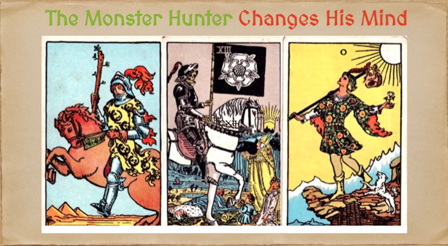 THE MONSTER HUNTER CHANGES HIS MIND