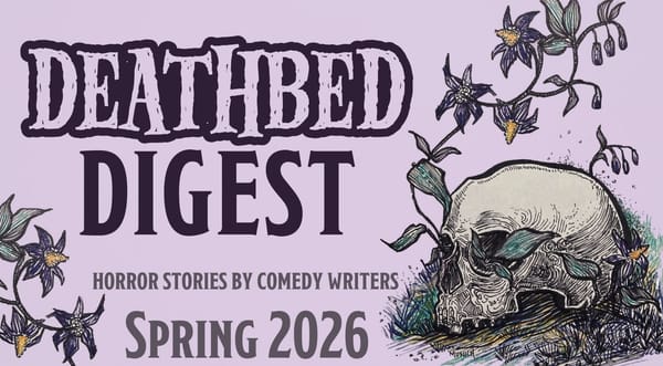 Deathbed Digest: Spring 2026